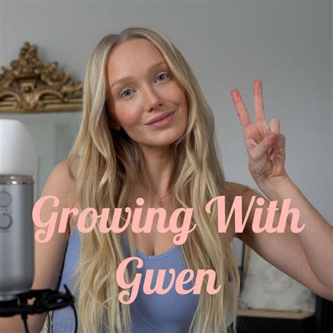 Growing With Gwen .